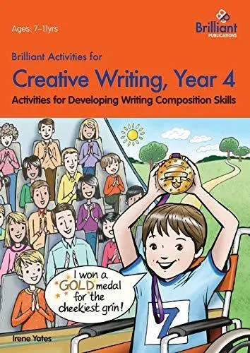 Brilliant Activities for Creative Writing, Year 4-Activities for Developing Writing Composition Skills