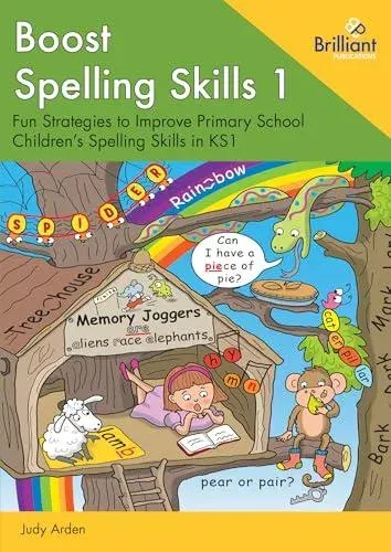 Boost Spelling Skills 1: Fun Strategies to Improve Primary School Children's Spelling Skills in KS1
