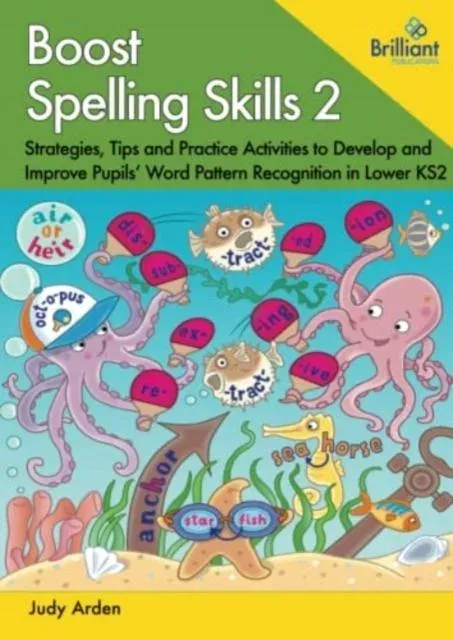 Boost Spelling Skills 2: Strategies, Tips and Practice Activities to Develop and Improve Pupils' Word Pattern Recognition in Lower KS2