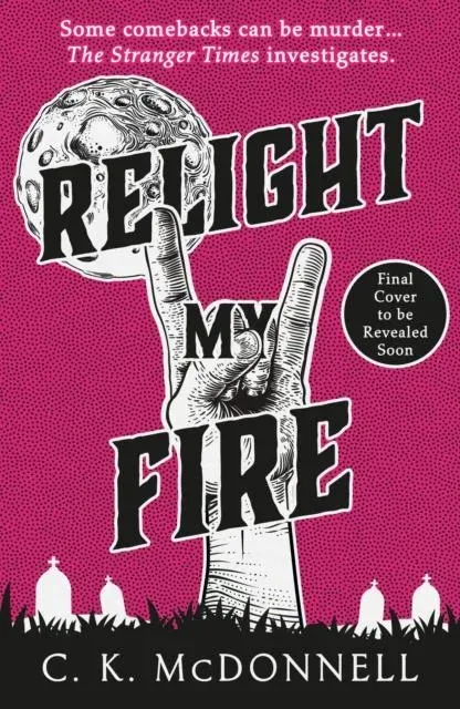 Relight My Fire : (The Stranger Times 4)