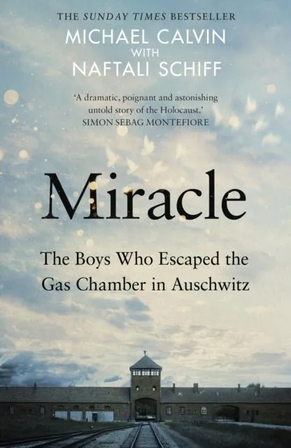 Miracle : The Boys Who Escaped the Gas Chamber in Auschwitz