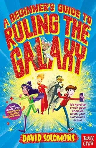 A Beginner's Guide to Ruling the Galaxy : It's hard to crush your enemies when your homework's due...