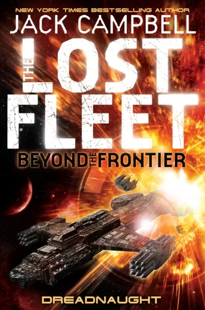 Lost Fleet: Beyond the Frontier - Dreadnaught Book 1