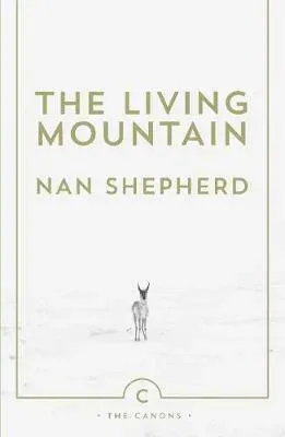 The Living Mountain: A Celebration of the Cairngorm Mountains of Scotland