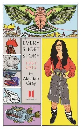 Every Short Story by Alasdair Gray 1951-2012