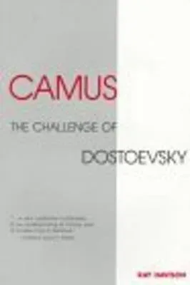 Camus : The Challenge of Dostoevsky