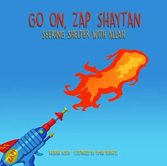 Go on, Zap Shaytan : Seeking Shelter with Allah