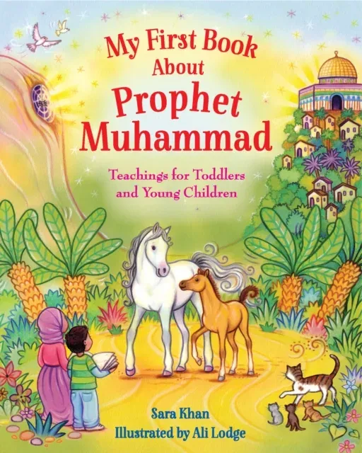 My First Book About Prophet Muhammad : Teachings for Toddlers and Young Children