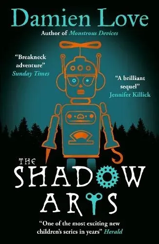 The Shadow Arts : 'A dark, mysterious, adrenaline-pumping rollercoaster of a story' Kieran Larwood