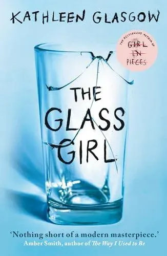 The Glass Girl : From the bestselling author of Girl in Pieces