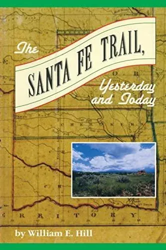 The Santa Fe Trail: Yesterday and Today