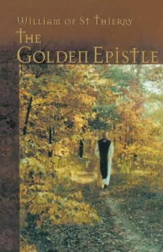 Golden Epistle: A Letter to the Brethren at Mont Dieu
