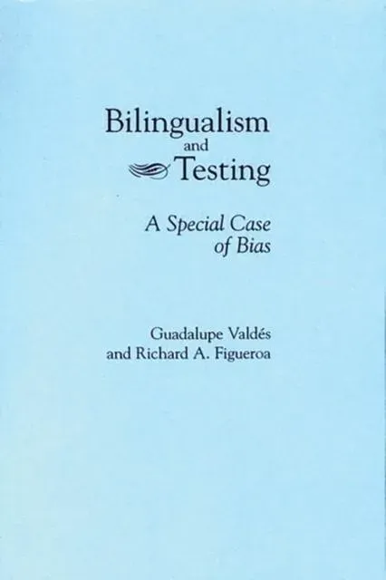 Bilingualism and Testing: A Special Case of Bias