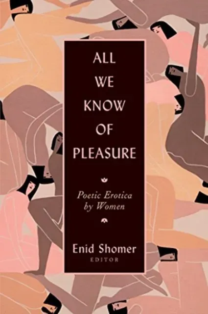 All We Know of Pleasure : Poetic Erotica by Women