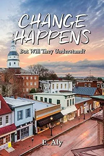 CHANGE HAPPENS But Will They Understand?