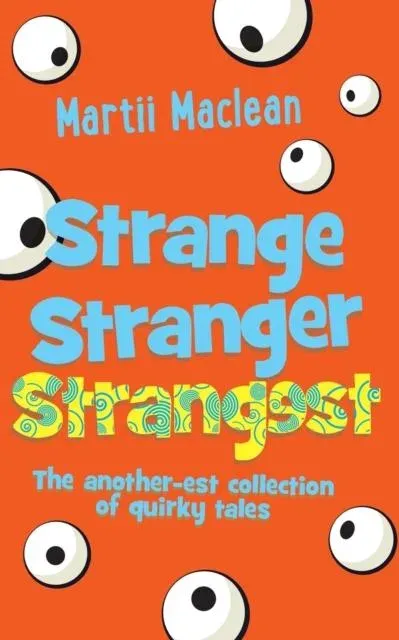 Strange Stranger Strangest: The another-est collection of quirky tales