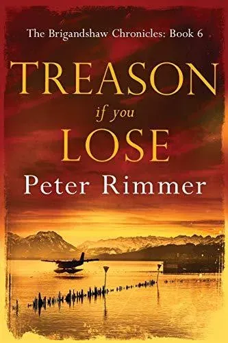 Treason If You Lose: The Brigandshaw Chronicles Book 6