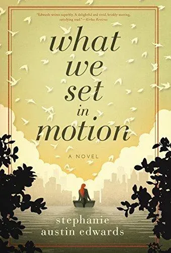 What We Set In Motion : A Novel