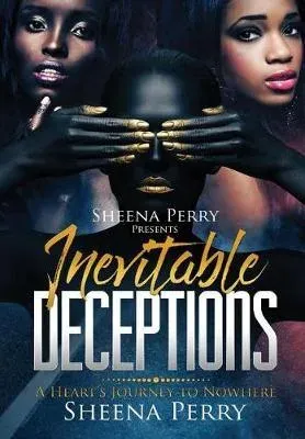 Inevitable Deceptions: A Heart's Journey to Nowhere