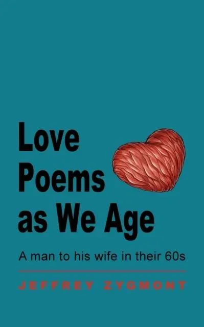 Love Poems as We Age: A man to his wife in their 60s