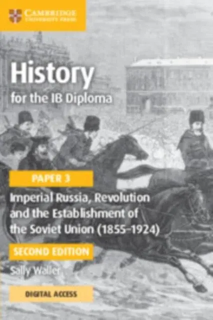 History for the IB Diploma Paper 3 Imperial Russia, Revolution and the Establishment of the Soviet Union (1855-1924) Coursebook with Digital Access (2 Years)