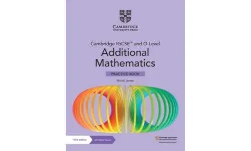 Cambridge IGCSE™ and O Level Additional Mathematics Practice Book with Digital Version (2 Years' Access)