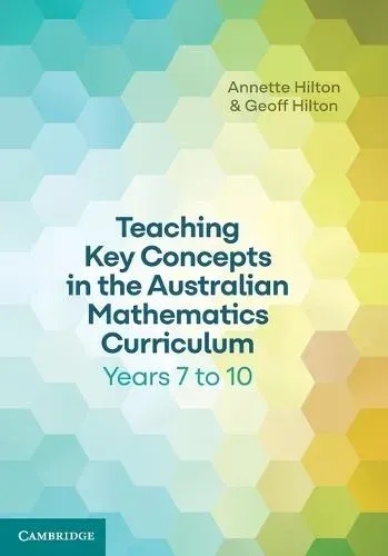 Teaching Key Concepts in the Australian Mathematics Curriculum Years 7 to 10