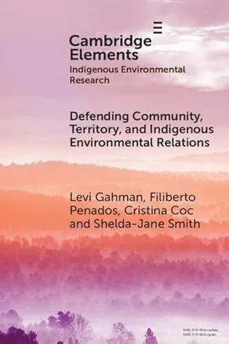 Defending Community, Territory, and Indigenous Environmental Relations