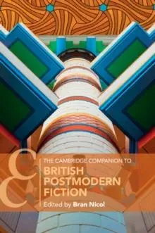 The Cambridge Companion to British Postmodern Fiction