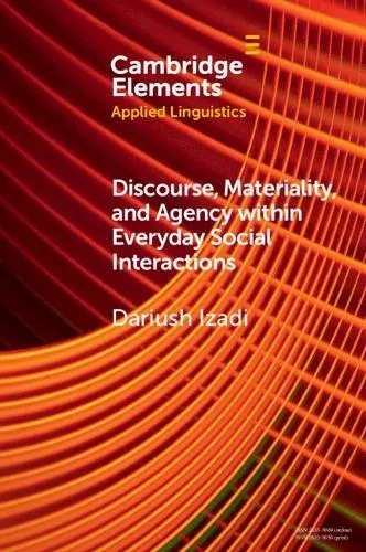 Discourse, Materiality, and Agency within Everyday Social Interactions