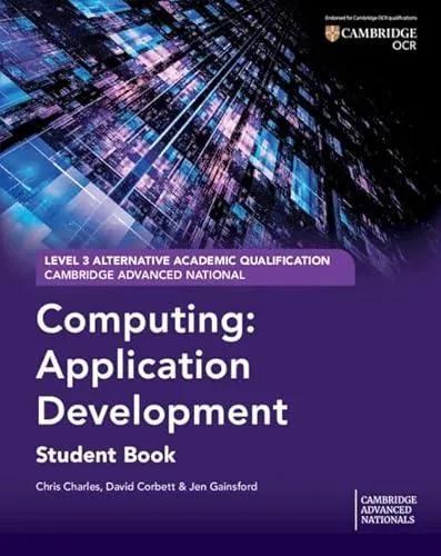 Cambridge Advanced National (AAQ) in Computing: Application Development Student Book
