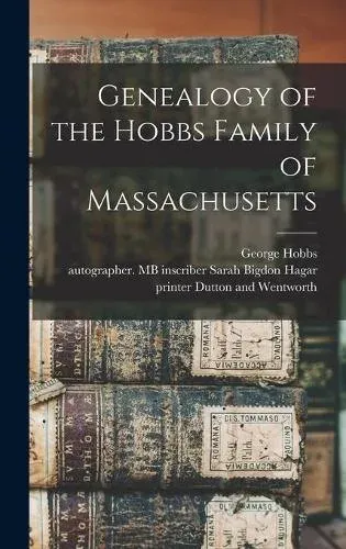 Genealogy of the Hobbs Family of Massachusetts