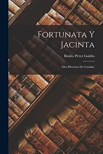 Fortunata Y Jacinta: (Dos Historias De Casadas)