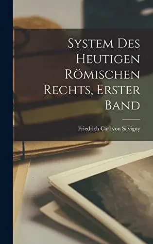 System des Heutigen Römischen Rechts, erster Band