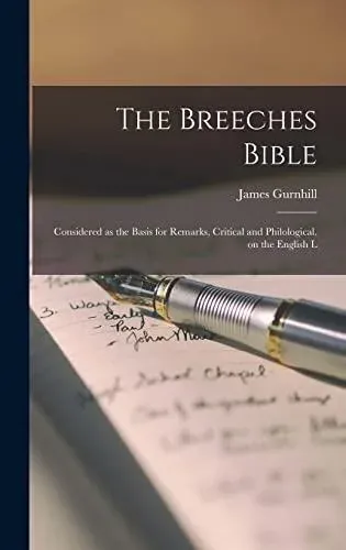 The Breeches Bible: Considered as the Basis for Remarks, Critical and Philological, on the English L