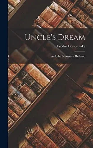 Uncle's Dream: And, the Permanent Husband