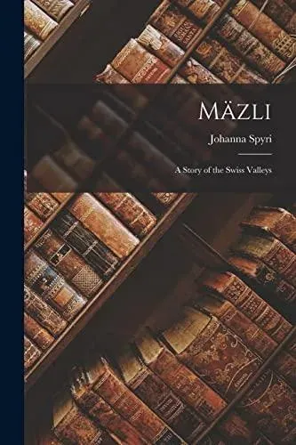 Mäzli: A Story of the Swiss Valleys