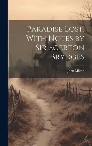Paradise Lost, With Notes by Sir Egerton Brydges