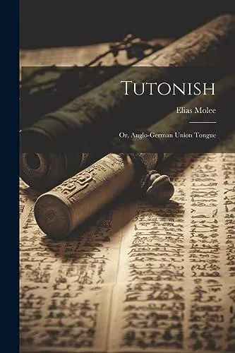 Tutonish: Or, Anglo-German Union Tongue