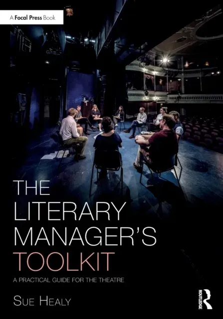 The Literary Manager's Toolkit: A Practical Guide for the Theatre