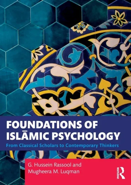 Foundations of Islāmic Psychology: From Classical Scholars to Contemporary Thinkers