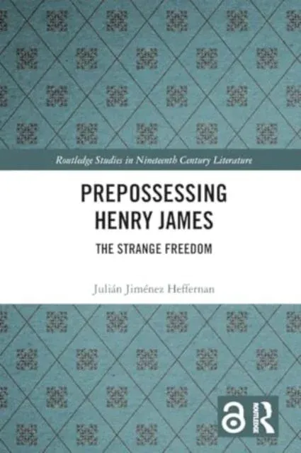 Prepossessing Henry James: The Strange Freedom