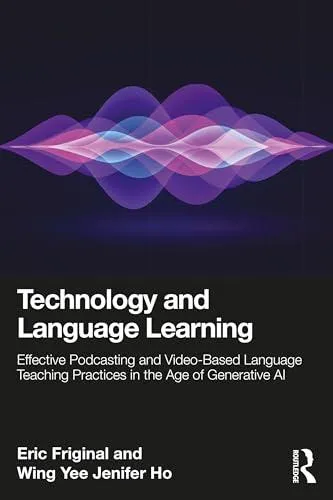 Technology and Language Learning: Effective Podcasting and Video-Based Language Teaching Practices in the Age of Generative AI