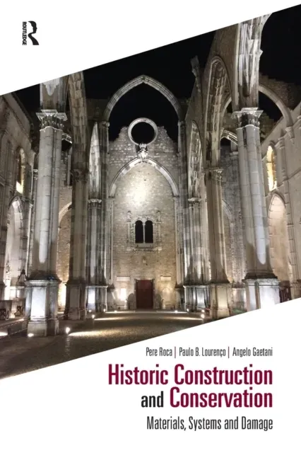Historic Construction and Conservation: Materials, Systems and Damage