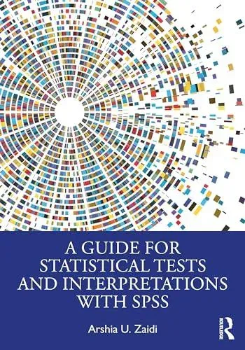 A Guide for Statistical Tests and Interpretations with SPSS