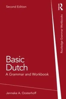 Basic Dutch: A Grammar and Workbook