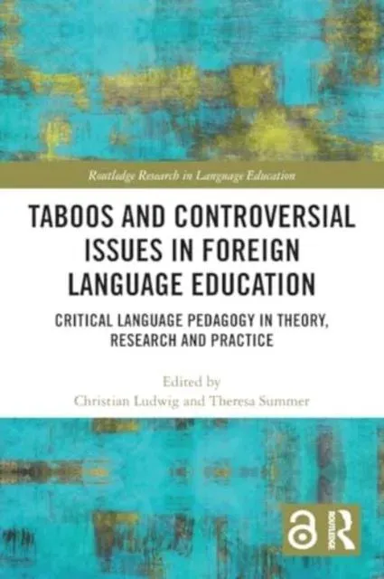 Taboos and Controversial Issues in Foreign Language Education: Critical Language Pedagogy in Theory, Research and Practice
