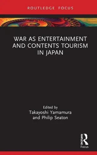 War as Entertainment and Contents Tourism in Japan