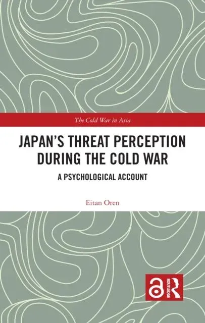 Japan's Threat Perception during the Cold War: A Psychological Account