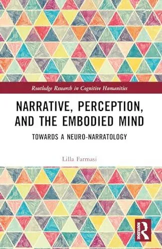 Narrative, Perception, and the Embodied Mind: Towards a Neuro-narratology